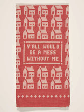 Ya'll Would Be a Mess - Blue Q Dishtowels - Vibestyle.ca