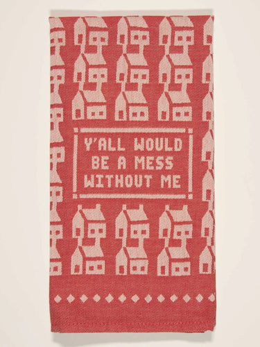 Ya'll Would Be a Mess - Blue Q Dishtowels - Vibestyle.ca