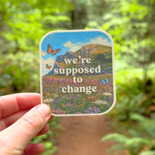 We're Supposed To Change Mountain Sticker